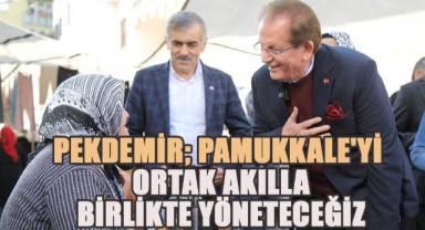 Pekdemir, 'Gelin ilçemiz için birlikte çalışalım, ortak akılla birlikte yönetelim'