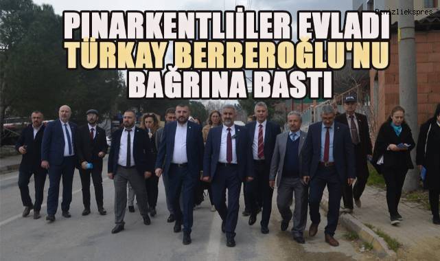 Pınarkent Mahallesi Evladı Türkay Berberoğlu'nu Bağrına Bastı