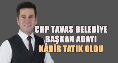CHP'nin Tavas Belediye Başkan Adayı Kadri Tatık Oldu