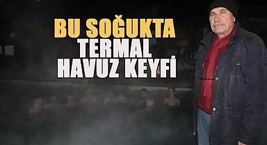 Termal havuzlar gece soğuğunda daha çok tercih ediliyor