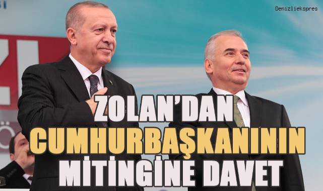 Zolan'dan Cumhurbaşkanının Mitingine Davet