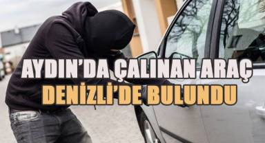 Aydın’da çalınan araç Denizli’de bulundu