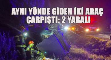 Aynı yönde giden iki araç çarpıştı: 2 yaralı