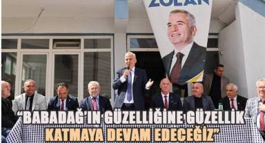 “Babadağ’ın güzelliğine güzellik katmaya devam edeceğiz”