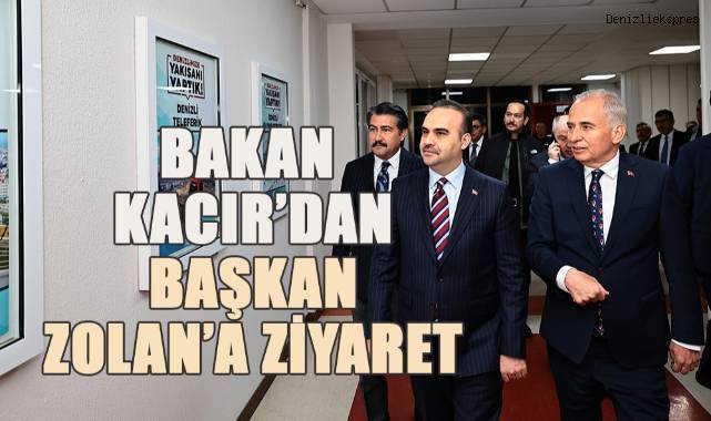 Bakan Kacır’dan Başkan Zolan’a ziyaret