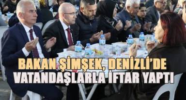 Bakan Mehmet Şimşek, Denizli’de vatandaşlarla iftar yaptı