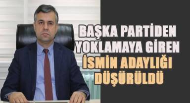 Başka partiden yoklamaya giren ismin adaylığı düşürüldü