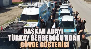 Başkan Adayı Türkay Berberoğlu’ndan Gövde Gösterisi