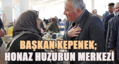 Başkan Kepenek; Honaz Huzurun Merkezi