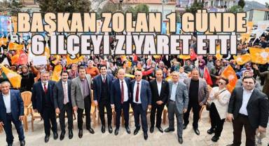 Başkan Zolan 1 günde 6 ilçeyi ziyaret etti