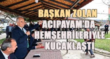 Başkan Zolan Acıpayam’da hemşehrileriyle kucaklaştı