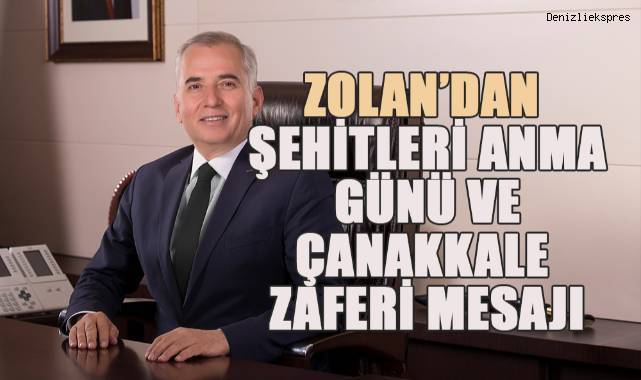 Başkan Zolan’dan Şehitleri Anma Günü ve Çanakkale Zaferi mesajı