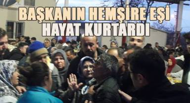 Başkanın hemşire eşi iftar yemeğinde hayat kurtardı