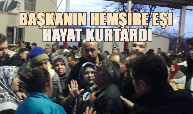 Başkanın hemşire eşi iftar yemeğinde hayat kurtardı