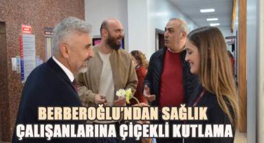 Berberoğlu, sağlık çalışanlarına çiçek vererek 14 Mart Tıp Bayramlarını kutladı
