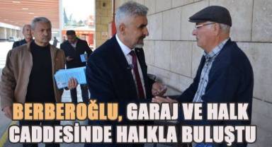 Berberoğlu, seçim çalışmaları kapsamında garaj ve Halk Caddesi’ndeki esnaflarla görüştü