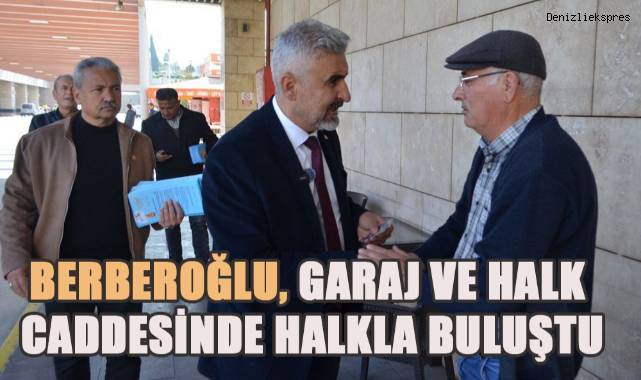 Berberoğlu, seçim çalışmaları kapsamında garaj ve Halk Caddesi’ndeki esnaflarla görüştü