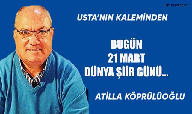 BUGÜN 21 MART DÜNYA ŞİİR GÜNÜ...