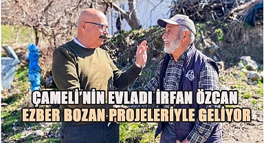 Çameli'nin Evladı İrfan Özcan Ezber Bozan Projeleriyle Geliyor