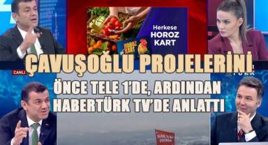 Çavuşoğlu; projelerini TELE 1'de, Ardından Habertürk TV'de anlattı.