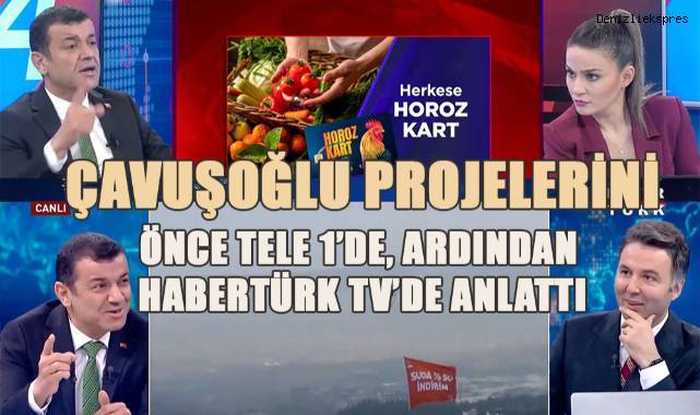 Çavuşoğlu; projelerini TELE 1'de, Ardından Habertürk TV'de anlattı.