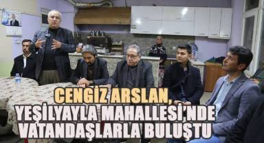 Cengiz Arslan, Yeşilyayla Mahallesi'nde vatandaşlarla buluştu