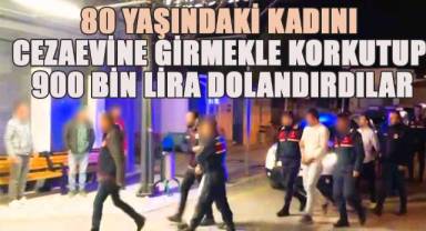 Cezaevine girmekle korkuttukları yaşlı kadını 900 bin lira dolandırdılar