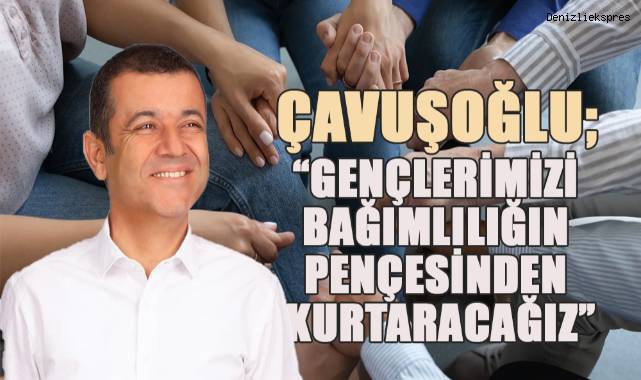 CHP Denizli Büyükşehir Belediye Başkan Adayı Çavuşoğlu, Bağımlılıkla Mücadele İçin Topluma Kazandırma Merkezi Projesini Açıkladı