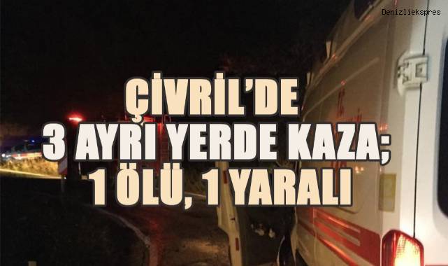 Çivril’de dolu yağışı kazaları peş peşe getirdi: 1 ölü, 1 yaralı