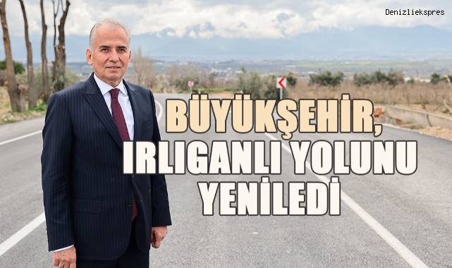 Denizli Büyükşehir, Irlıganlı yolunu yeniledi