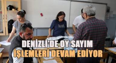 Denizli’de oy sayım işlemleri devam ediyor
