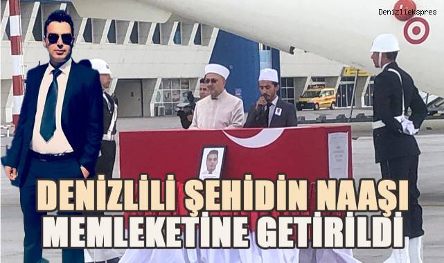 Denizlili şehidin naaşı memleketine getirildi