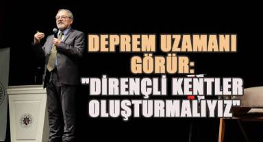 Deprem uzamanı Görür:
