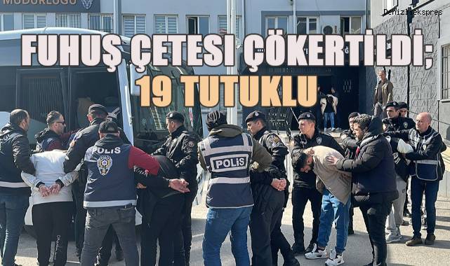 Dünya Kadınlar Günü’nde çökertilen fuhuş çetesi üyesinden 19’u tutuklandı