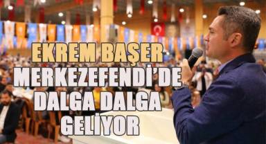 Ekrem Başer Merkezefendi'de dalga dalga geliyor