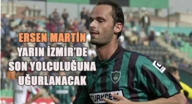 Ersen Martin'in cenazesi yarın İzmir’de toprağa verilecek