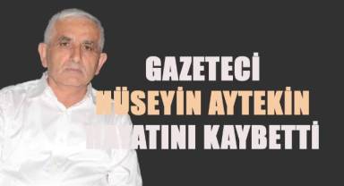 Gazeteci Hüseyin Aytekin hayatını kaybetti