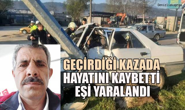 Geçirdiği kazada hayatını kaybetti, eşinin tedavisi devam ediyor