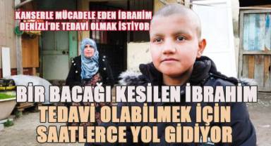 Hatay’dan sevk alarak Adana’daki hastaneye giden İbrahim, ailesiyle birlikte yaşadığı Denizli’de tedavi olmak istiyor