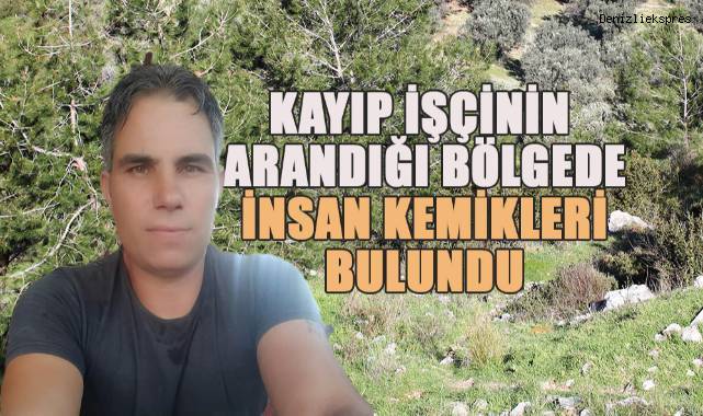 Kayıp işçinin arandığı bölgede insan kemikleri bulundu