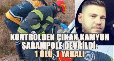 Kontrolden çıkan kamyon şarampole devrildi: 1 ölü, 1 yaralı