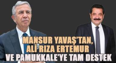 Mansur Yavaş'tan, Ali Rıza Ertemur ve Pamukkale'ye tam destek