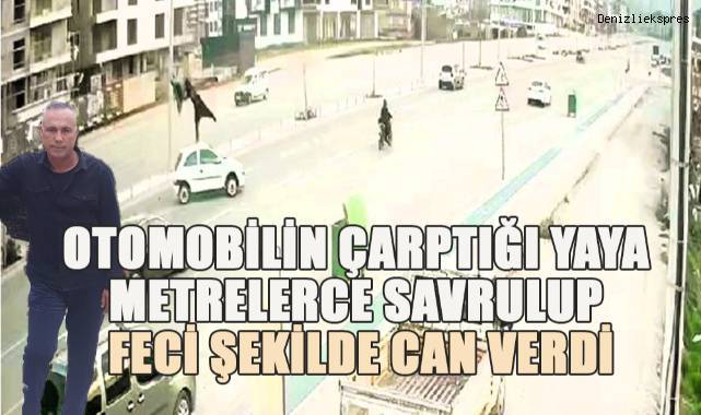 Otomobilin çarptığı yaya metrelerce savrulup feci şekilde can verdi