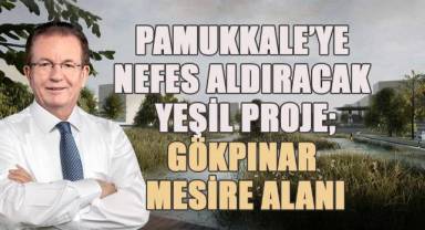 Pamukkale’ye nefes aldıracak yeşil proje