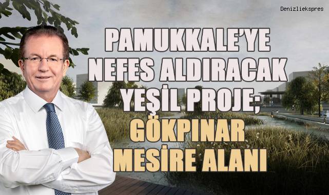 Pamukkale’ye nefes aldıracak yeşil proje