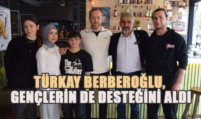 Türkay Berberoğlu, Gençlerin de Desteğini Aldı