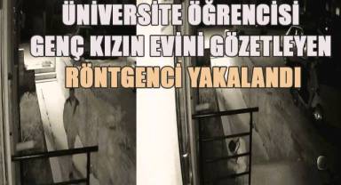 Üniversite Öğrencisi Genç Kızın Evini Gözetleyen Tacizci Yakalandı