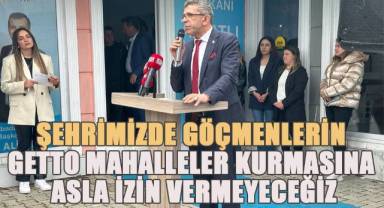 Yasin Öztürk; “illegal yollarla Ülkemize gelen göçmenlerin şehrimizde kalmasına izin vermeyeceğiz,