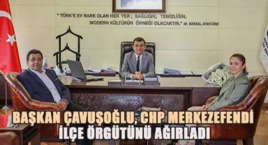 Başkan Çavuşoğlu, CHP Merkezefendi İlçe Örgütünü ağırladı
