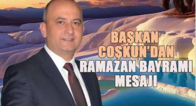 Başkan Coşkun'dan Ramazan Bayramı Mesajı
